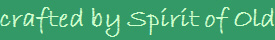 crafted by Spirit of Old